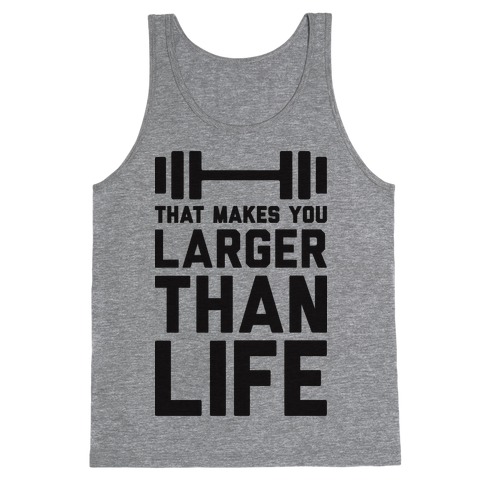 Larger Than Life Tank Top | LookHUMAN