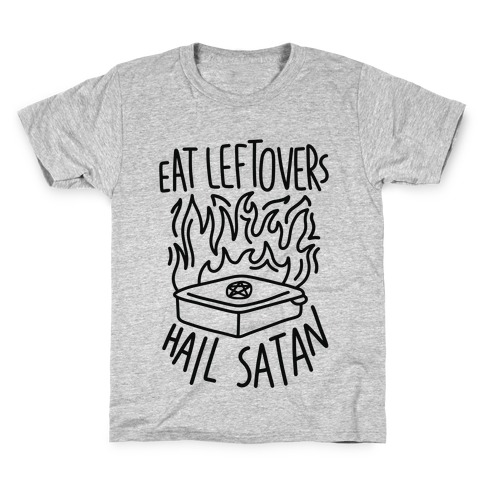 Eat Leftovers Hail Satan Kids T-Shirt