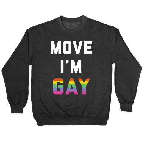 Move I'm Gay Pullover