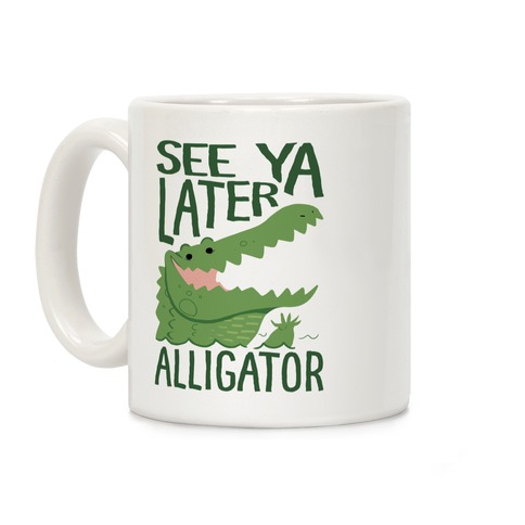 See Ya Later, Alligator Coffee Mug