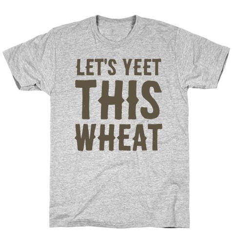 Let's Yeet This Wheat T-Shirt