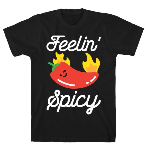 Feelin' Spicy Hot Chili Pepper T-Shirt