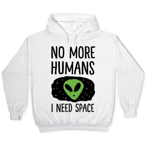 i need space hoodie