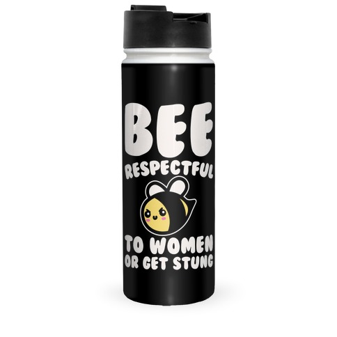 Bee Respectful To Women Or Get Stung White Print Travel Mug