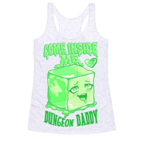 Come Inside Me Dungeon Daddy Gelatinous Cube Racerback Tank Top