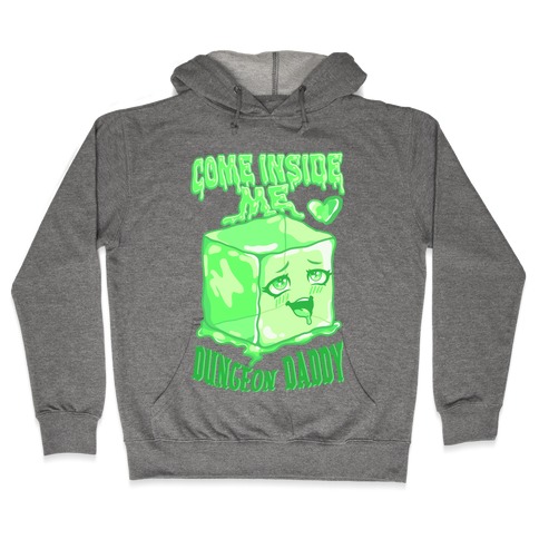 Come Inside Me Dungeon Daddy Gelatinous Cube Hooded Sweatshirt