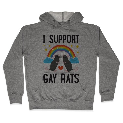 I Support Gay Rats Hooded Sweatshirt