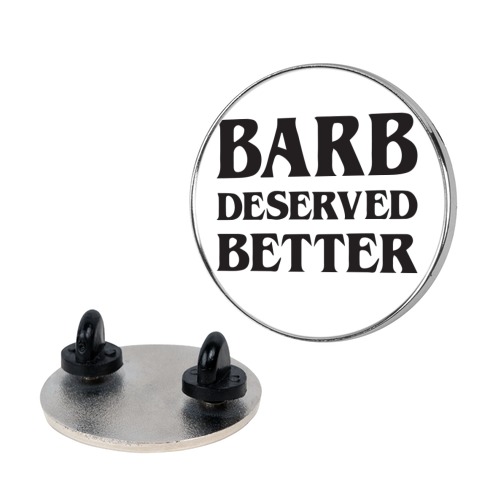 Barb Deserved Better Pin