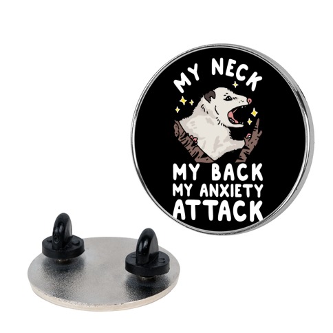 My Neck My Back My Anxiety Attack Opossum Pin