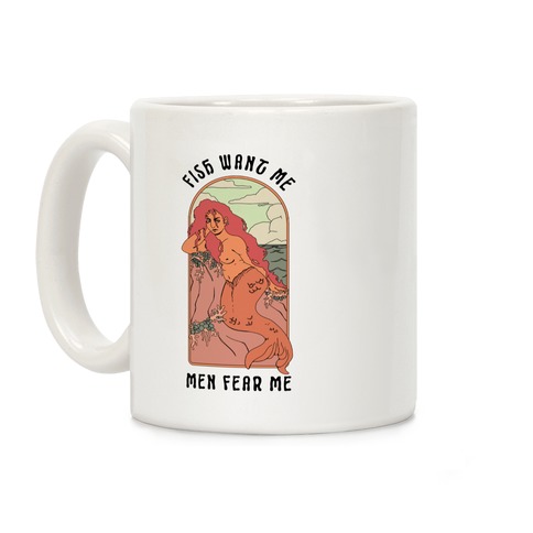 Fish Want Me Men Fear Me Mermaid Coffee Mug