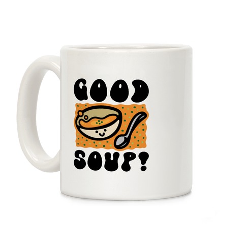 Good Soup Coffee Mug