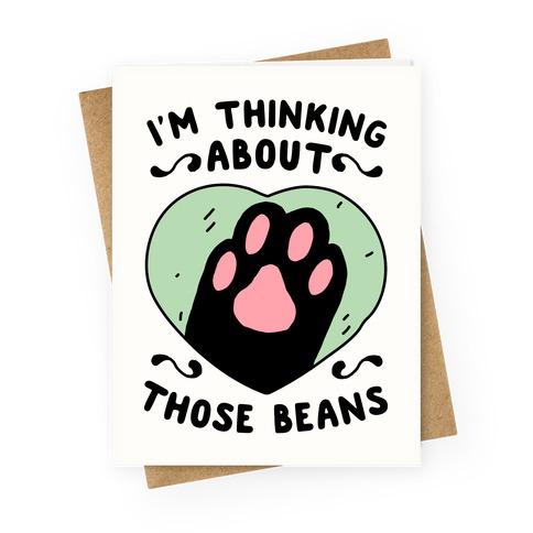 I'm Thinking About Those Beans Greeting Card