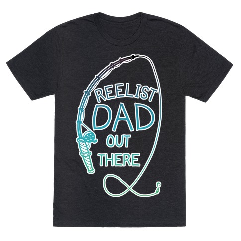 "Reelist Dad Out There" Blue Gradient Fishing T-Shirt