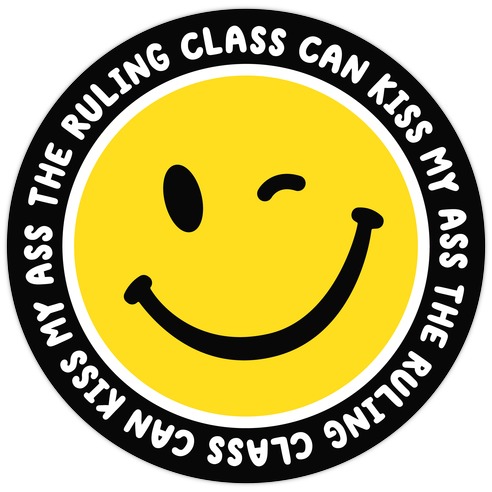 The Ruling Class Can Kiss My Ass Die Cut Sticker