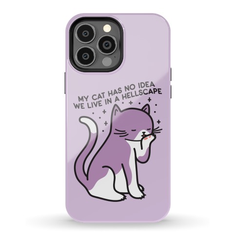 My Cat Has No Idea We Live in a Hellscape Phone Case