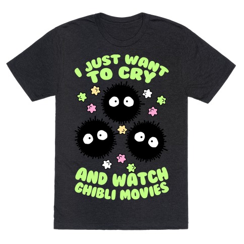 I Just Want To Cry And Watch Ghibli Movies T-Shirt