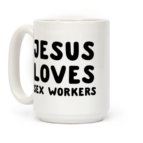 Jesus Loves Sex Workers Coffee Mug