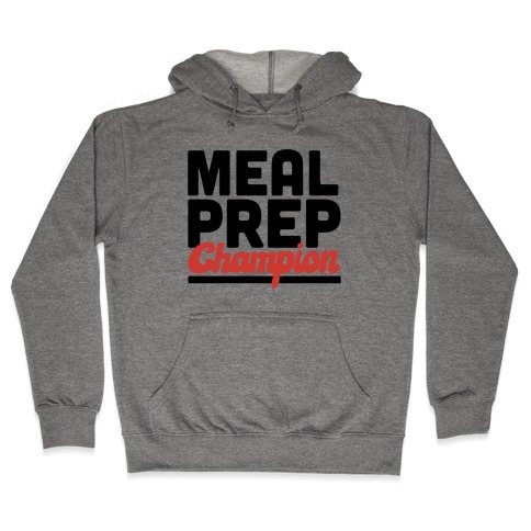 Meal Prep Champion Hooded Sweatshirt