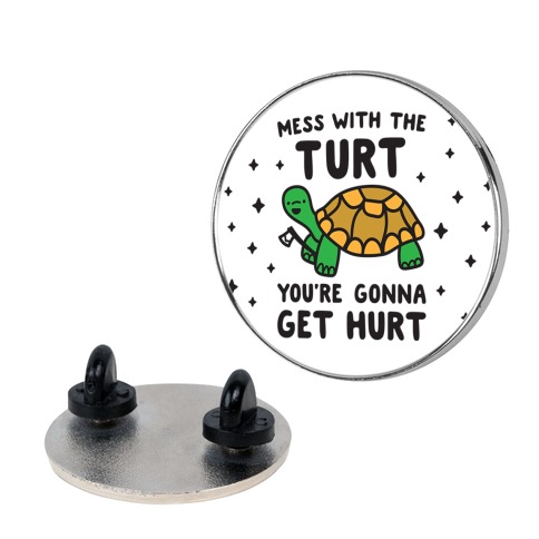 Mess With The Turt You're Gonna Get Hurt Pin