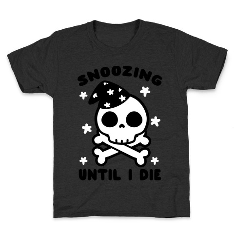 Snoozing Until I Die Kids T-Shirt