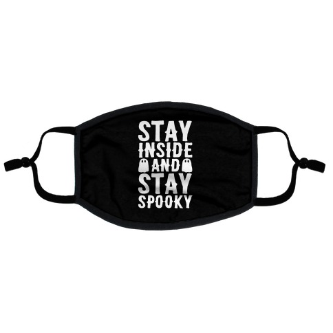 Stay Inside And Stay Spooky Flat Face Mask