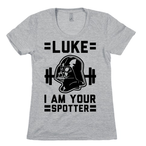 Luke I am Your Spotter Womens T-Shirt