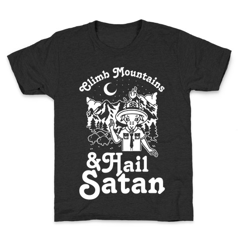 Climb Mountains and Hail Satan Kids T-Shirt