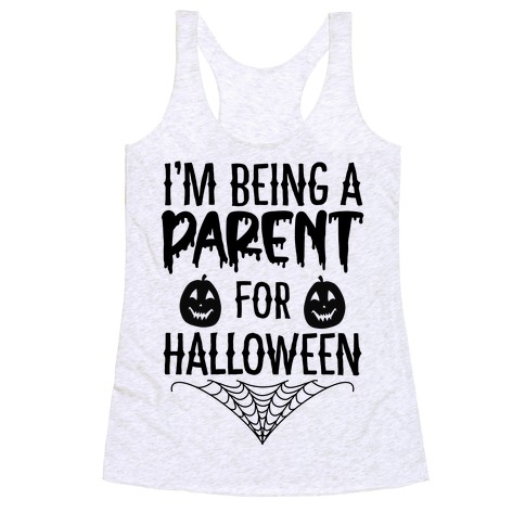 I'm Being a Parent for Halloween Racerback Tank Top