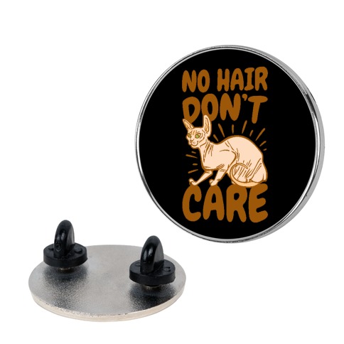 No Hair Don't Care Hairless Cat Pin