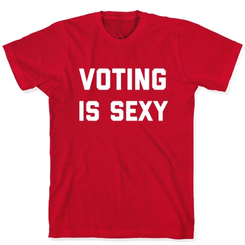 Voting Is Sexy T-Shirt