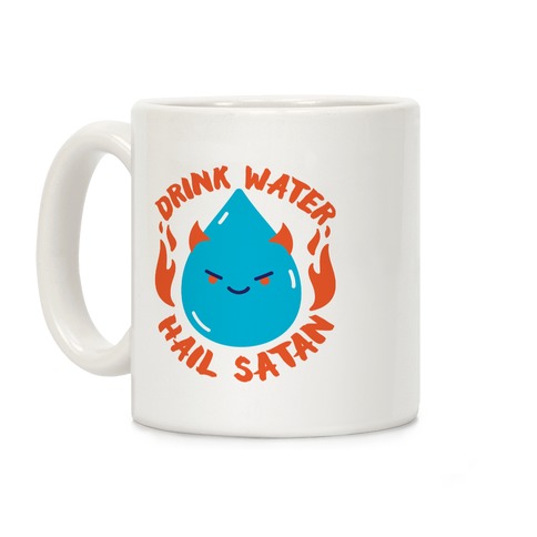 Drink Water Hail Satan Coffee Mug