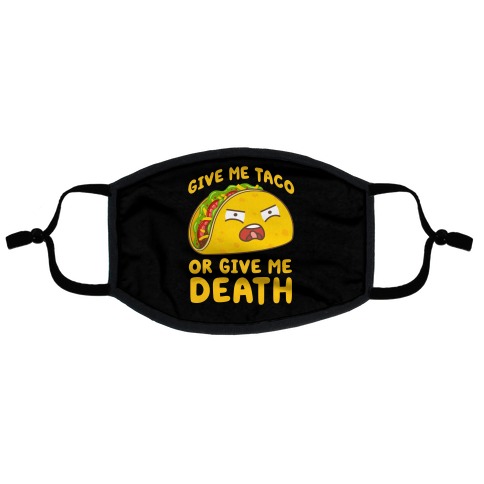 Give Me Taco Or Give Me Death Flat Face Mask
