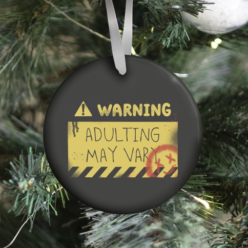 Warning Adulting May Vary Ornament