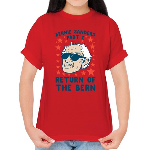Konkret Luske elektropositive Bernie Sanders Part 2: RETURN OF THE BERN T-Shirts | LookHUMAN