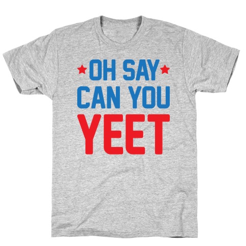 Oh Say Can You Yeet T-Shirt