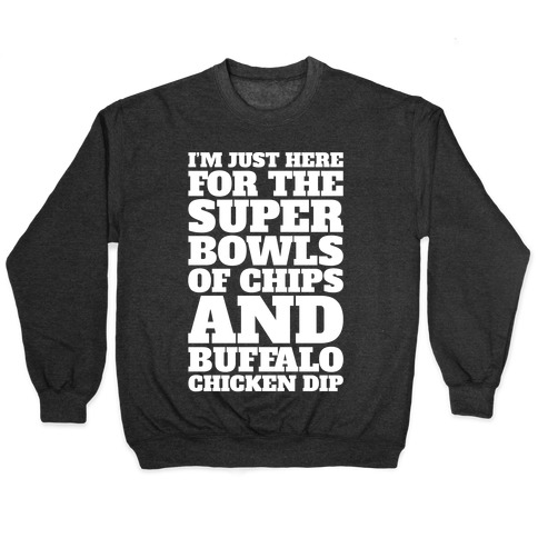 I'm Just Here For The Super Bowls of Chips Super Bowl Parody White Print  Pullovers