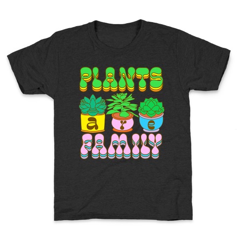 Plants Are Family Kids T-Shirt
