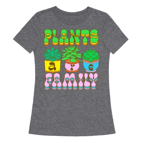 Plants Are Family Womens T-Shirt