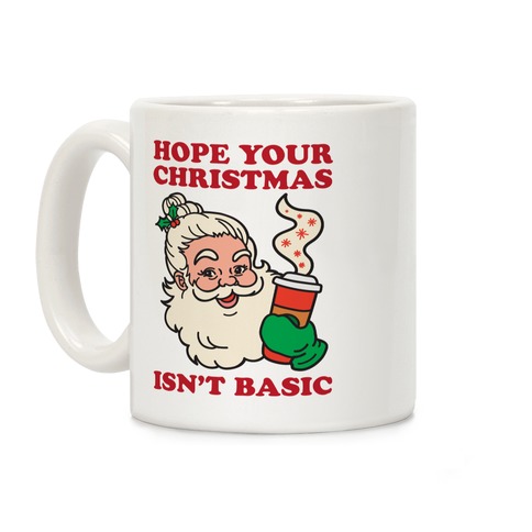 Hope Your Christmas Isn't Basic Coffee Mug