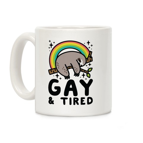 Gay and Tired Sloth Coffee Mug