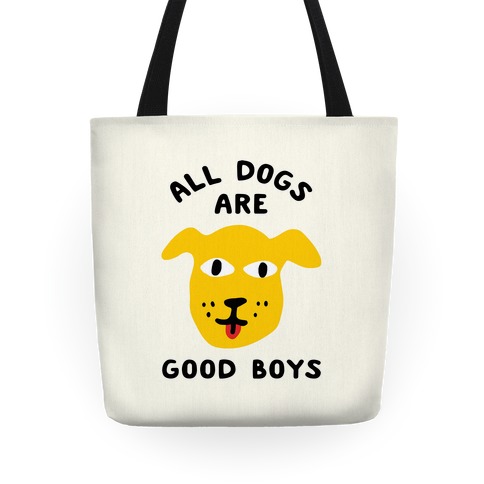 All Dogs Are Good Boys Tote