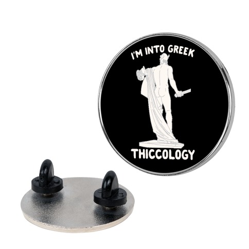 I'm Into Greek Thiccology Parody Pin