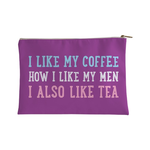 https://images.lookhuman.com/render/standard/mKTciy2qxMRY8tQYW2g4v7K525wSGTGB/accessorybag85x6-whi-85x6-t-i-like-my-coffee-how-i-like-my-men-i-also-like-tea.jpg