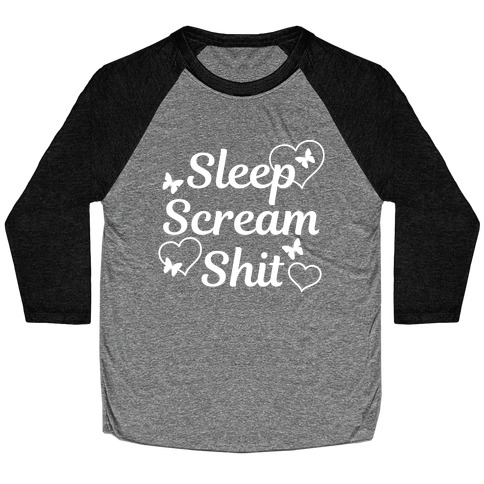 Sleep Scream Shit Baseball Tee