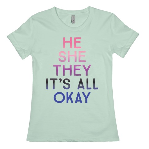 He She They It S All Okay Gender Fluid T Shirts Lookhuman