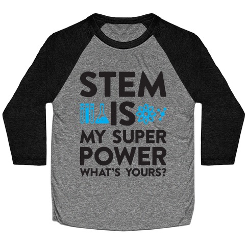 STEM Is My Super Power What's Yours? Baseball Tee