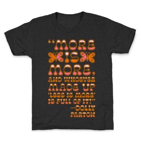 More Is More Dolly Parton Quote  Kids T-Shirt