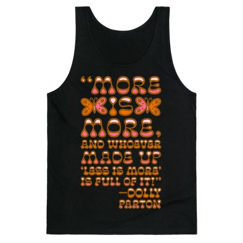 More Is More Dolly Parton Quote  Tank Top