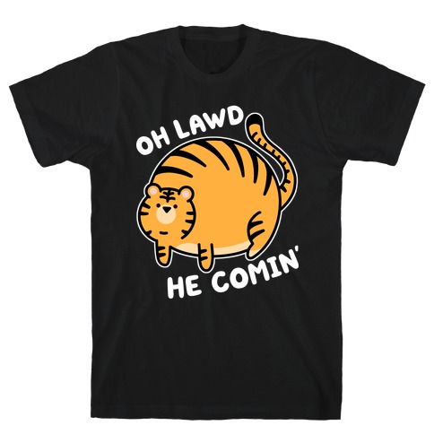 Oh Lawd He Comin' Tiger T-Shirt