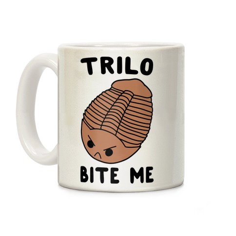 Trilo-Bite Me  Coffee Mug